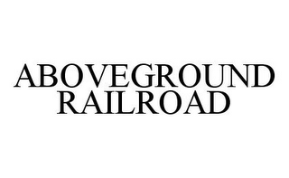 ABOVEGROUND RAILROAD