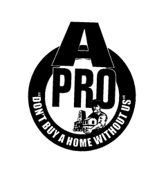 A PRO "DON'T BUY A HOME WITHOUT US"