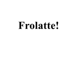 FROLATTE!