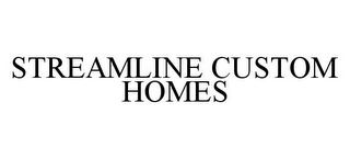 STREAMLINE CUSTOM HOMES