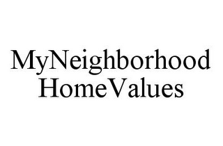 MYNEIGHBORHOOD HOMEVALUES