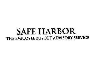 SAFE HARBOR EMPLOYEE BUYOUT ADVISORY SERVICE