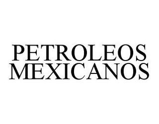 PETROLEOS MEXICANOS