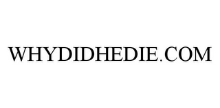 WHYDIDHEDIE.COM