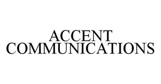 ACCENT COMMUNICATIONS