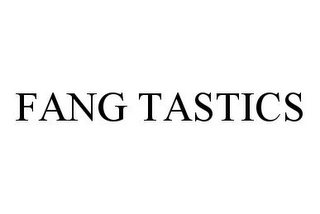 FANG TASTICS