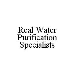 REAL WATER PURIFICATION SPECIALISTS