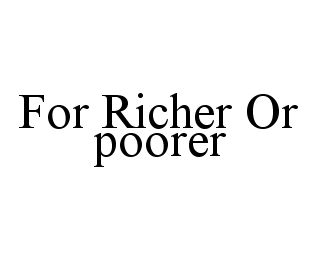 FOR RICHER OR POORER