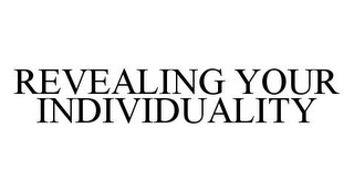 REVEALING YOUR INDIVIDUALITY