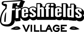 FRESHFIELDS VILLAGE