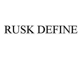 RUSK DEFINE