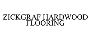 ZICKGRAF HARDWOOD FLOORING