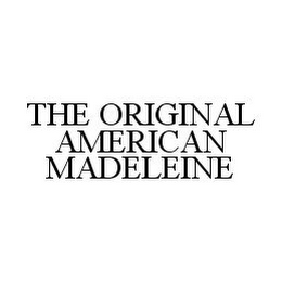 THE ORIGINAL AMERICAN MADELEINE