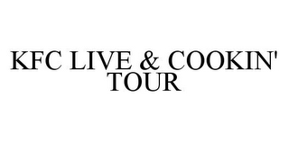 KFC LIVE & COOKIN' TOUR