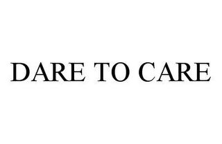 DARE TO CARE