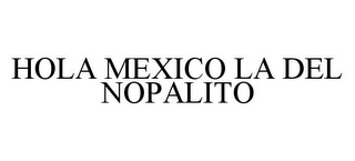 HOLA MEXICO LA DEL NOPALITO