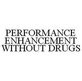 PERFORMANCE ENHANCEMENT WITHOUT DRUGS