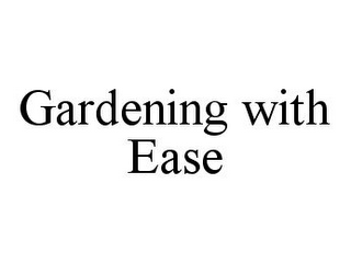 GARDENING WITH EASE