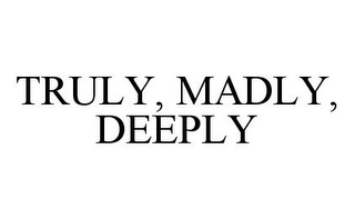 TRULY, MADLY, DEEPLY