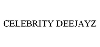 CELEBRITY DEEJAYZ