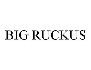 BIG RUCKUS