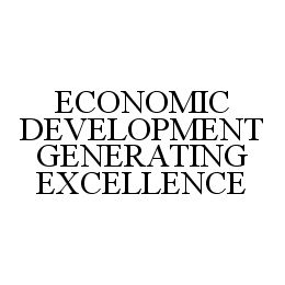 ECONOMIC DEVELOPMENT GENERATING EXCELLENCE