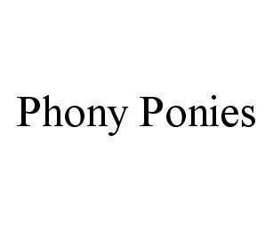 PHONY PONIES