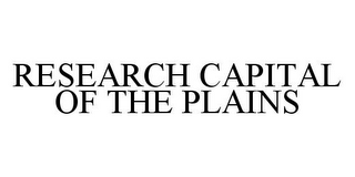 RESEARCH CAPITAL OF THE PLAINS