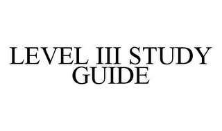 LEVEL III STUDY GUIDE