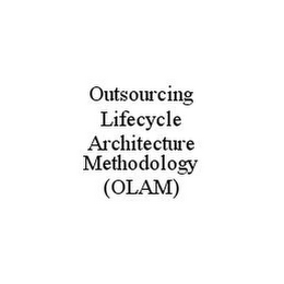 OUTSOURCING LIFECYCLE ARCHITECTURE METHODOLOGY (OLAM)