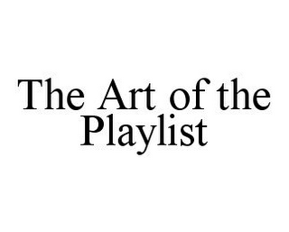 THE ART OF THE PLAYLIST