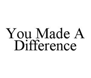 YOU MADE A DIFFERENCE