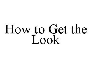 HOW TO GET THE LOOK