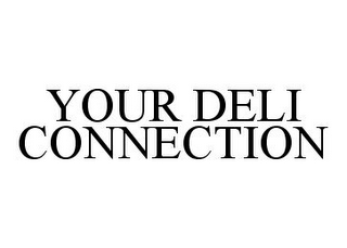 YOUR DELI CONNECTION