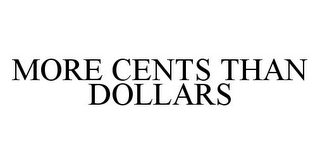 MORE CENTS THAN DOLLARS