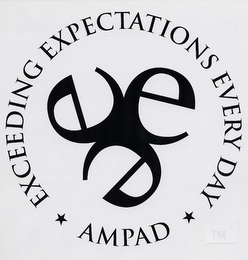 EEE EXCEEDING EXPECTATIONS EVERY DAY AMPAD