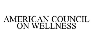 AMERICAN COUNCIL ON WELLNESS