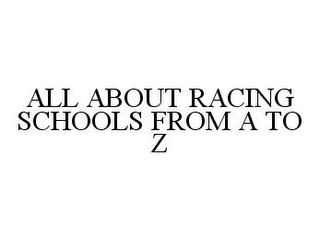 ALL ABOUT RACING SCHOOLS FROM A TO Z