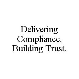 DELIVERING COMPLIANCE. BUILDING TRUST.