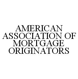 AMERICAN ASSOCIATION OF MORTGAGE ORIGINATORS