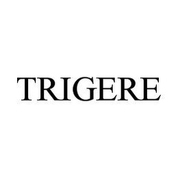 TRIGERE