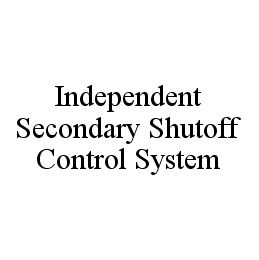 INDEPENDENT SECONDARY SHUTOFF CONTROL SYSTEM