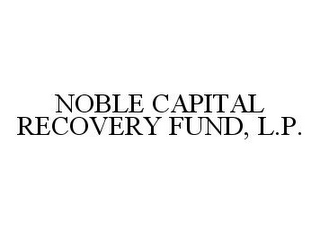 NOBLE CAPITAL RECOVERY FUND, L.P.