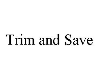 TRIM AND SAVE