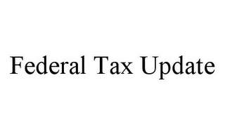 FEDERAL TAX UPDATE