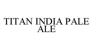 TITAN INDIA PALE ALE