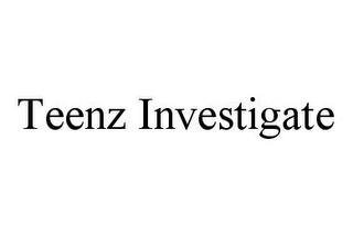 TEENZ INVESTIGATE