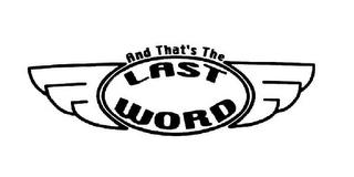 AND THAT'S THE LAST WORD