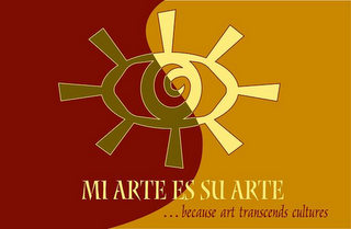MI ARTE ES ES SU ARTE ...BECAUSE ARTE TRANSCENDS CULTURES