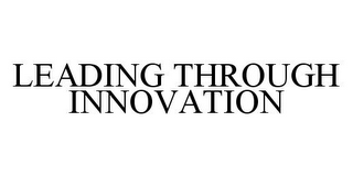 LEADING THROUGH INNOVATION